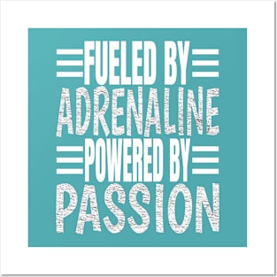 Fueled By Adrenaline Powered By Passion Posters and Art